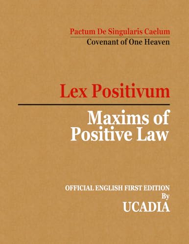Maxims of Positive Law: Lex Positivum von Ucadia Books Company