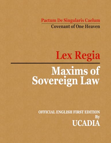Maxims of Sovereign Law: Lex Regia von Ucadia Books Company