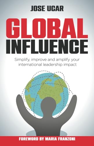 Global Influence: How business leaders can simplify, improve, and amplify their international impact von Rethink Press
