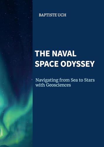 The Naval Space Odyssey: Navigating from Sea to Stars with Geosciences von Lulu.com