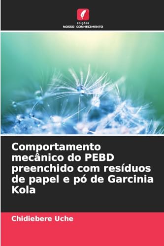 Comportamento mecânico do PEBD preenchido com resíduos de papel e pó de Garcinia Kola von Edições Nosso Conhecimento