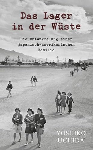 Das Lager in der Wüste: Die Entwurzelung einer japanisch-amerikanischen Familie