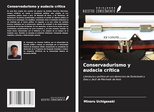 Conservadurismo y audacia crítica: Literatura y política en Los demonios de Dostoievski y Esaú y Jacó de Machado de Assis von Ediciones Nuestro Conocimiento
