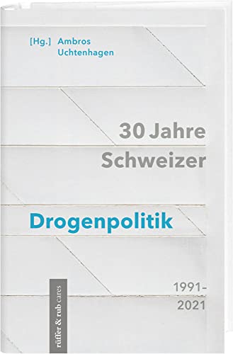 30 Jahre Schweizer Drogenpolitik 1991–2021 von Rüffer & Rub