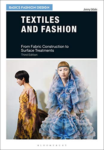 Textiles and Fashion: From Fabric Construction to Surface Treatments (Basics Fashion Design) von Bloomsbury Visual Arts