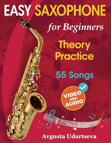 Easy Saxophone for Beginners: Theory, Practice and 55 Songs. For Kids 12+ and Adults. With Online Video and Audio von Open White Book