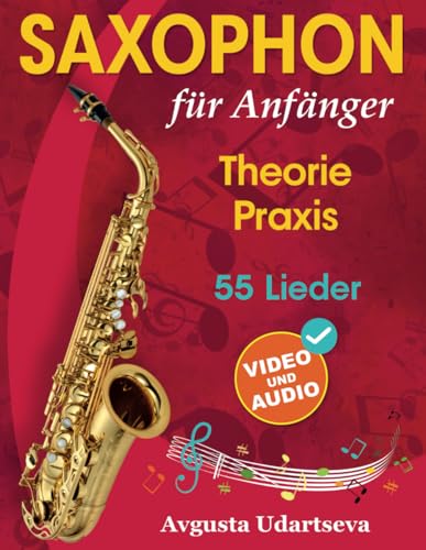 Saxophon für Anfänger: Theorie, Praxis und 55 Lieder. Für Kinder ab 12 Jahren und Erwachsene. Mit Online Videos und Audio von Open White Book