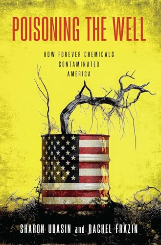 Poisoning the Well: How Forever Chemicals Contaminated America Poisoning the Well: How Forever Chemicals Contaminated America von Island Press