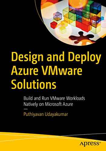 Design and Deploy Azure VMware Solutions: Build and Run VMware Workloads Natively on Microsoft Azure von Apress
