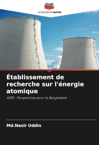 Établissement de recherche sur l'énergie atomique: AERE : Perspectives pour le Bangladesh von Editions Notre Savoir