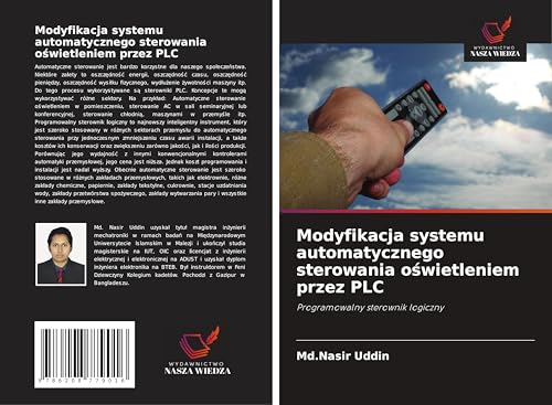 Modyfikacja systemu automatycznego sterowania o¿wietleniem przez PLC: Programowalny sterownik logiczny von Wydawnictwo Nasza Wiedza