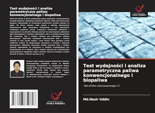 Test wydajno¿ci i analiza parametryczna paliwa konwencjonalnego i biopaliwa: Test silnika czterosuwowego CI von Wydawnictwo Nasza Wiedza