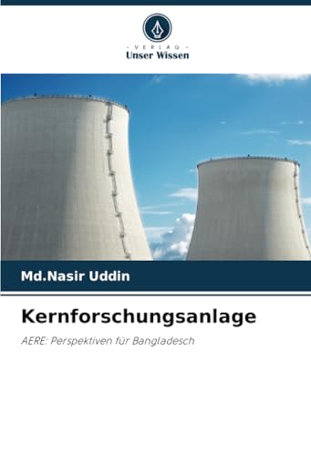 Kernforschungsanlage: AERE: Perspektiven für Bangladesch von Verlag Unser Wissen