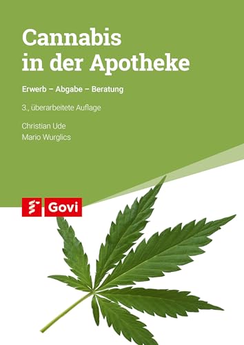 Cannabis in der Apotheke: Erwerb – Abgabe – Beratung (Govi) von Govi Verlag