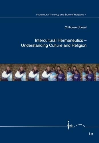 Intercultural Hermeneutics - Understanding Culture and Religion (Intercultural Theology and Study of Religions, 7) von Lit Verlag