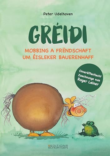 Gréidi: Mobbing a Frëndschaft um Éisleker Bauerenhaff von Editions Schortgen