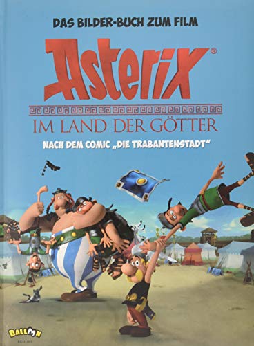 Asterix - Im Land der Götter: Das Bilder-Buch zum Film: Nach dem Comic "Die Trabantenstadt"