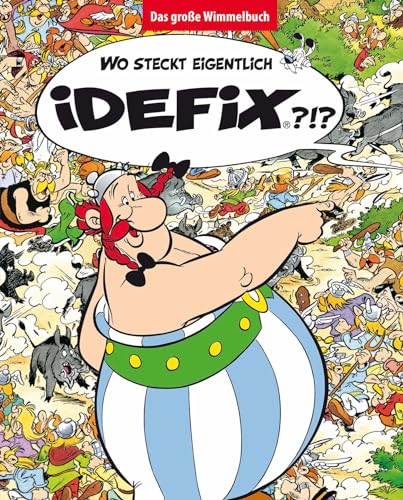 Wo steckt eigentlich Idefix? - Das große Wimmelbuch