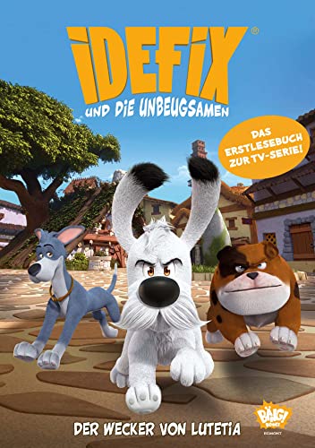 Idefix und die Unbeugsamen - Der Wecker von Lutetia: Erstlesebuch zur Serie