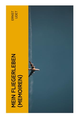 Mein Fliegerleben (Memoiren): Illustrierte Ausgabe