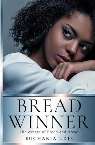 Breadwinner: The Weight of Blood and Bread Breadwinner: The Weight of Blood and Bread von Conscious Dreams Publishing
