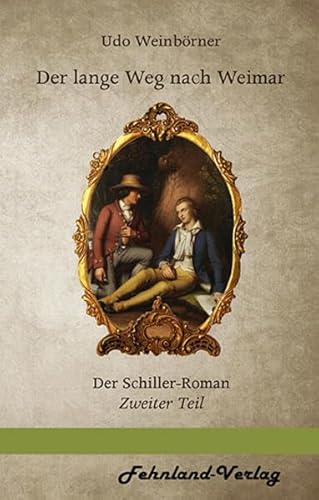 Der lange Weg nach Weimar: Der Schiller-Roman. Zweiter Teil