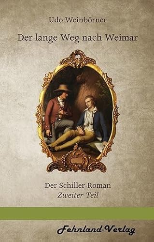 Der lange Weg nach Weimar: Der Schiller-Roman. Zweiter Teil