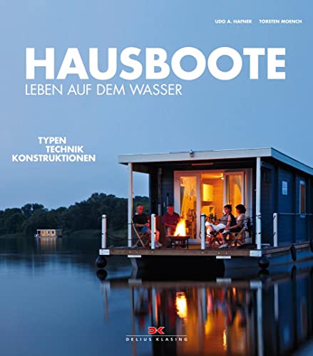 Hausboote: Leben auf dem Wasser Typen • Technik • Konstruktionen von Delius Klasing Vlg GmbH