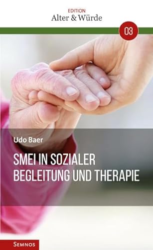 Edition Alter & Würde Band 3, SMEI in sozialer Begleitung und Therapie