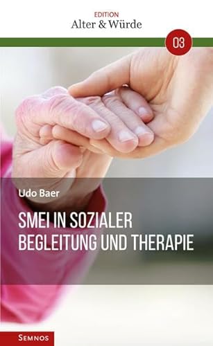 Edition Alter & Würde Band 3, SMEI in sozialer Begleitung und Therapie von Semnos Verlag