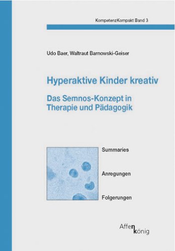 Hyperaktive Kinder kreativ: Das Semnos-Konzept in Therapie und Pädagogik. Summaries, Anregungen, Folgerungen (KompetenzKompakt) von Affenkönig