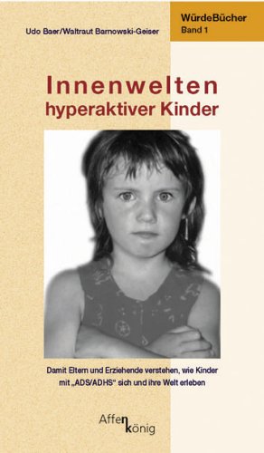 Innenwelten hyperaktiver Kinder: Würde-Bücher Band 1