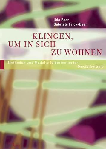 Klingen, um in sich zu wohnen: Methoden und Modelle leiborientierter Musiktherapie. Vom klingenden Namensbild bis zum musikalischen Dialog. Band 3.1 (Fachbücher therapie kreativ) von Semnos Verlag