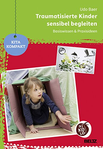 Traumatisierte Kinder sensibel begleiten: Basiswissen und Praxisideen (Beltz Nikolo) von Beltz