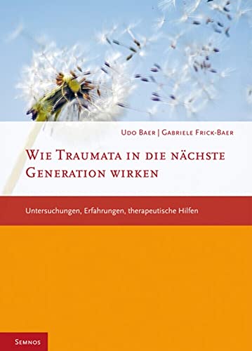 Wie Traumata in die nächste Generation wirken: Untersuchungen, Erfahrungen, therapeutische Hilfen (Fachbuch therapie kreativ)