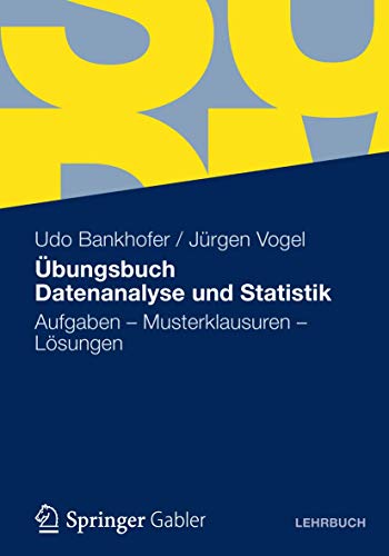 Übungsbuch Datenanalyse und Statistik: Aufgaben - Musterklausuren - Lösungen von Gabler Verlag
