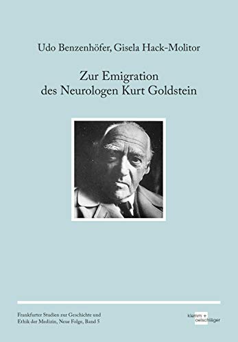 Zur Emigration des Neurologen Kurt Goldstein (Frankfurter Studien zur Geschichte und Ethik der Medizin) von Klemm & Oelschlger