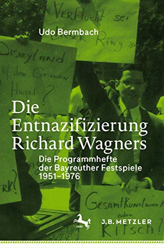 Die Entnazifizierung Richard Wagners: Die Programmhefte der Bayreuther Festspiele 1951-1976