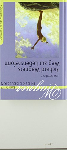 Richard Wagners Weg zur Lebensreform (Wagner in der Diskussion) von Knigshausen & Neumann
