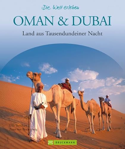 Oman & Dubai - Die Welt erleben: Faszinierender Reise Bildband: Land aus Tausendundeiner Nacht Oman & Dubai - Die Welt erleben: Faszinierender Reise Bildband: Land aus Tausendundeiner Nacht