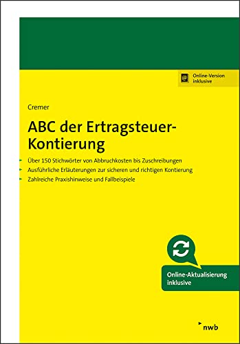 ABC der Ertragsteuer-Kontierung: Über 150 Stichwörter von Abbruchkosten bis Zuschreibungen. Ausführliche Erläuterungen zur sicheren und richtigen ... Zahlreiche Praxisbeispiele und Fallbeispiele. von NWB Verlag