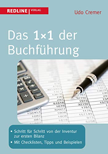 Das 1x1 der Buchführung: Schritt Für Schritt Von Der Inventur Zur Ersten Bilanz - Mit Checklisten, Tipps Und Beispielen von Redline Verlag