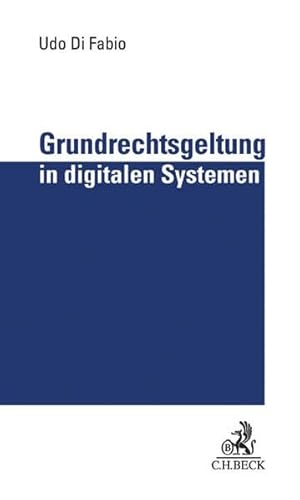 Grundrechtsgeltung in digitalen Systemen: Selbstbestimmung und Wettbewerb im Netz von Beck C. H.