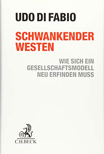 Schwankender Westen: Wie sich ein Gesellschaftsmodell neu erfinden muss von Beck C. H.