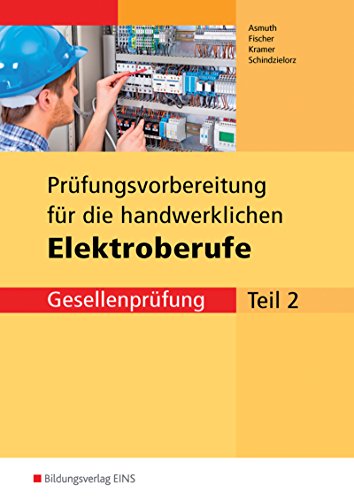 Prüfungsvorbereitungen / Elektroberufe: Prüfungsvorbereitung für die handwerklichen Elektroberufe. Energie- und Gebäudetechnik - Teil 2 der Gesellenprüfung. Arbeitsbuch und Lösungen