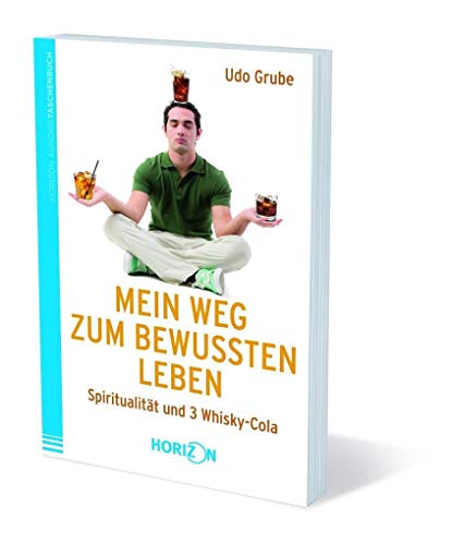 Mein Weg zum bewussten Leben: Spiritualität und 3 Whisky-Cola
