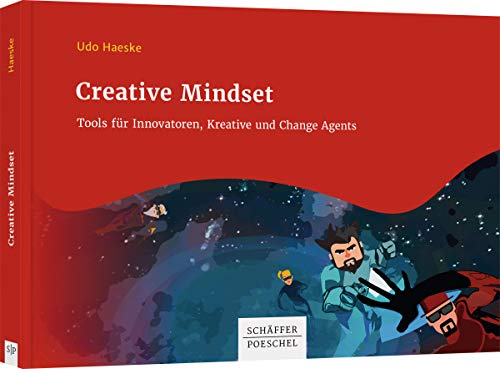 Creative Mindset: Tools für Innovatoren, Kreative und Change Agents von Schffer-Poeschel Verlag