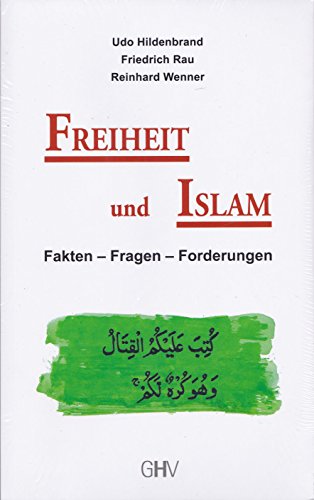 Freiheit und Islam: Fakten - Fragen - Forderungen
