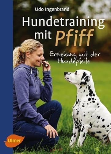 Hundetraining mit Pfiff: Erziehung mit der Hundepfeife von Ulmer Eugen Verlag