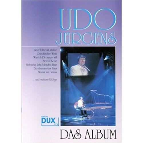 Udo Jürgens - Das Album: Eine Sammlung der grössten Erfolge, bearbeitet für Gesang + Klavier: Eine Sammlung der größten Erfolge, bearbeitet für Gesang und Klavier